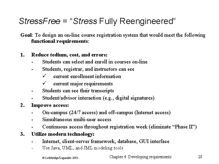 Stress. Free = “Stress Fully Reengineered” Goal: To design an on-line course registration system