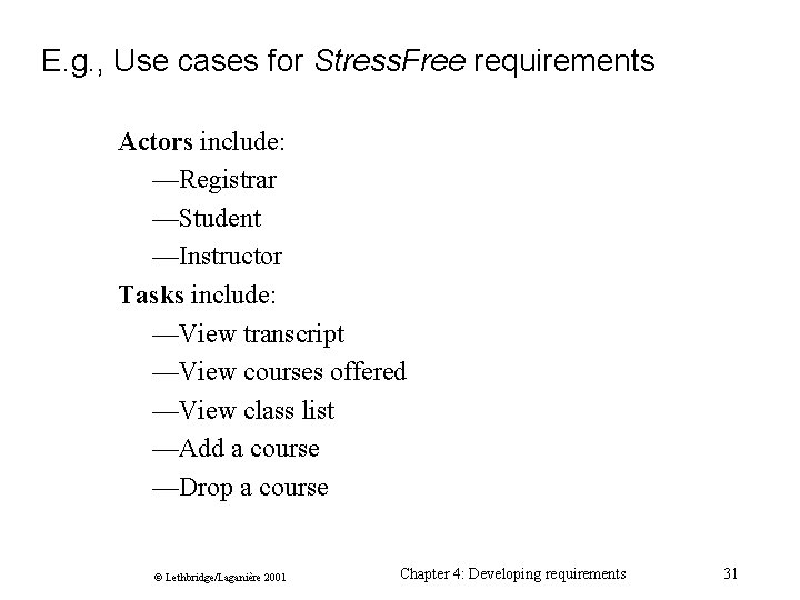 E. g. , Use cases for Stress. Free requirements Actors include: —Registrar —Student —Instructor