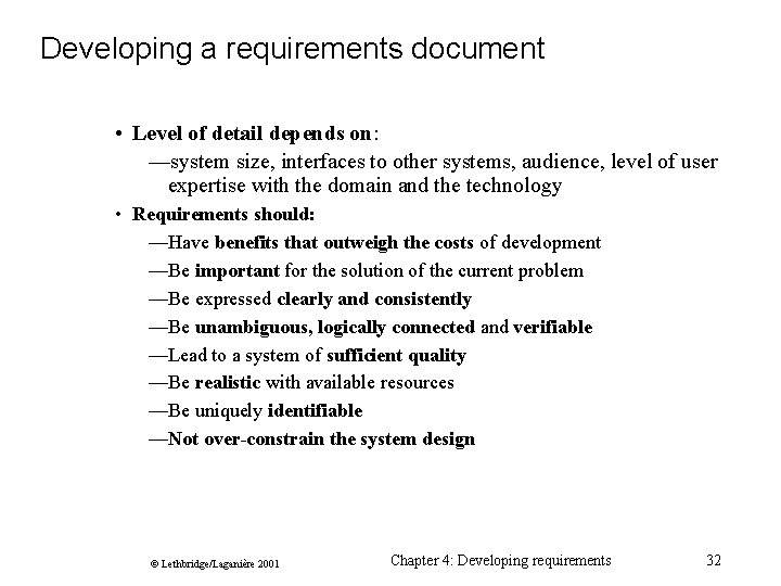 Developing a requirements document • Level of detail depends on: —system size, interfaces to