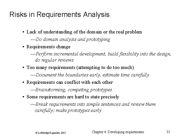 Risks in Requirements Analysis • Lack of understanding of the domain or the real