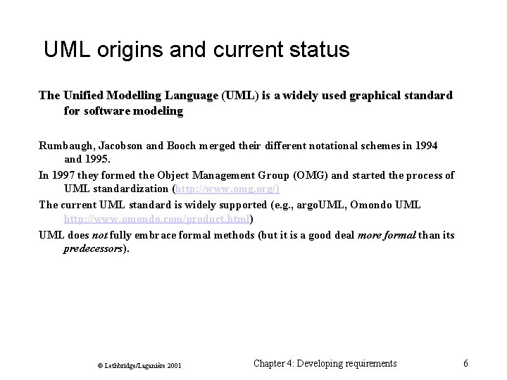 UML origins and current status The Unified Modelling Language (UML) is a widely used