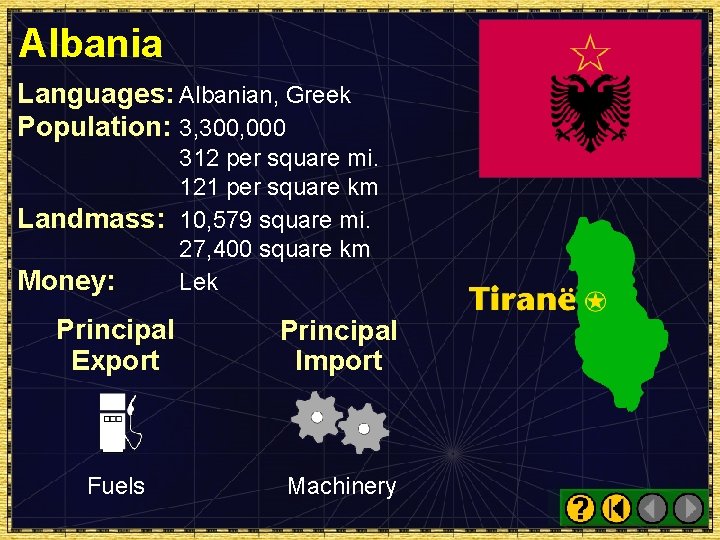 Albania Languages: Albanian, Greek Population: 3, 300, 000 312 per square mi. 121 per