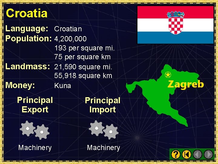 Croatia Language: Croatian Population: 4, 200, 000 193 per square mi. 75 per square