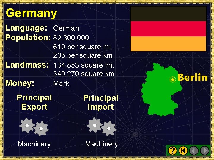 Germany Language: German Population: 82, 300, 000 610 per square mi. 235 per square