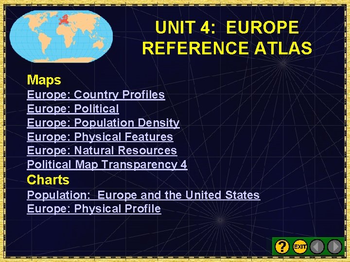 UNIT 4: EUROPE REFERENCE ATLAS Maps Europe: Country Profiles Europe: Political Europe: Population Density