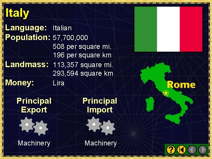 Italy Language: Italian Population: 57, 700, 000 508 per square mi. 196 per square