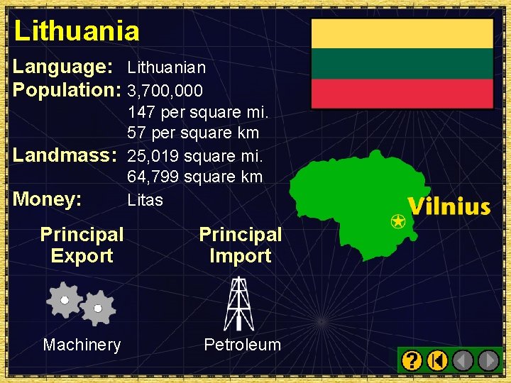 Lithuania Language: Lithuanian Population: 3, 700, 000 147 per square mi. 57 per square