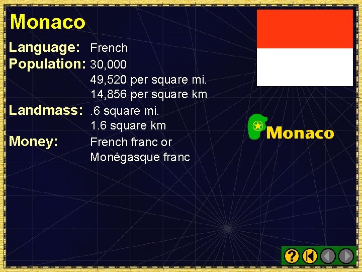 Monaco Language: French Population: 30, 000 49, 520 per square mi. 14, 856 per