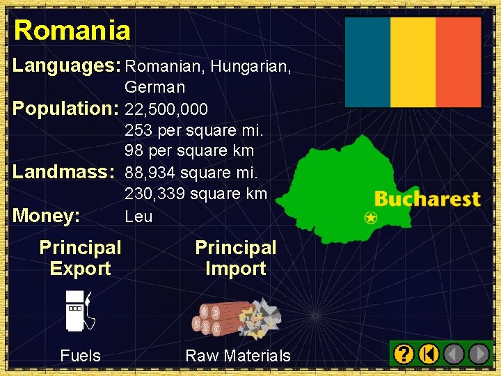 Romania Languages: Romanian, Hungarian, German Population: 22, 500, 000 253 per square mi. 98