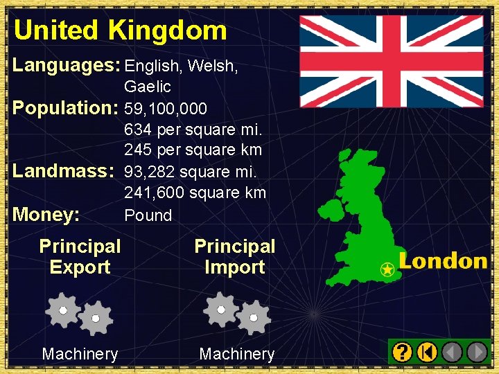 United Kingdom Languages: English, Welsh, Gaelic Population: 59, 100, 000 634 per square mi.