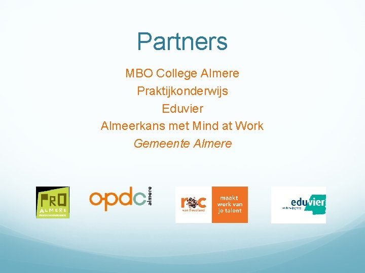 Partners MBO College Almere Praktijkonderwijs Eduvier Almeerkans met Mind at Work Gemeente Almere 