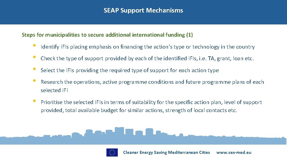 SEAP Support Mechanisms Steps for municipalities to secure additional international funding (1) • •