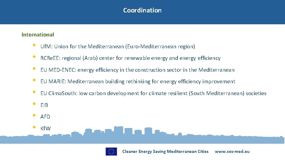 Coordination International • • Uf. M: Union for the Mediterranean (Euro-Mediterranean region) RCRe. EE: