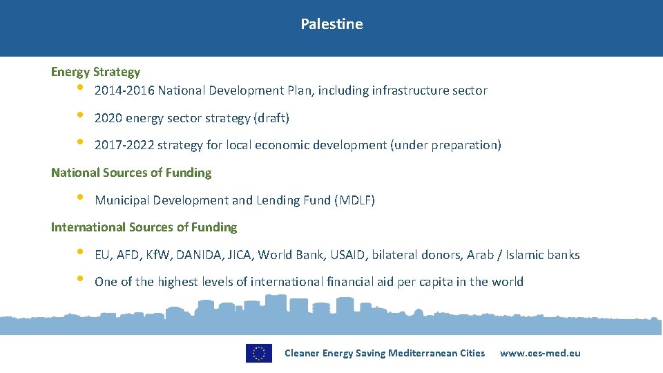 Palestine Energy Strategy • 2014 -2016 National Development Plan, including infrastructure sector • •