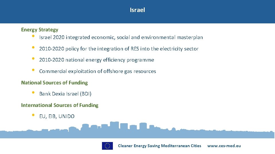 Israel Energy Strategy • Israel 2020 integrated economic, social and environmental masterplan • •