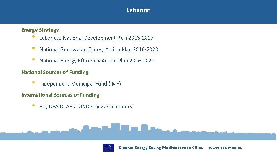 Lebanon Energy Strategy • Lebanese National Development Plan 2013 -2017 • • National Renewable