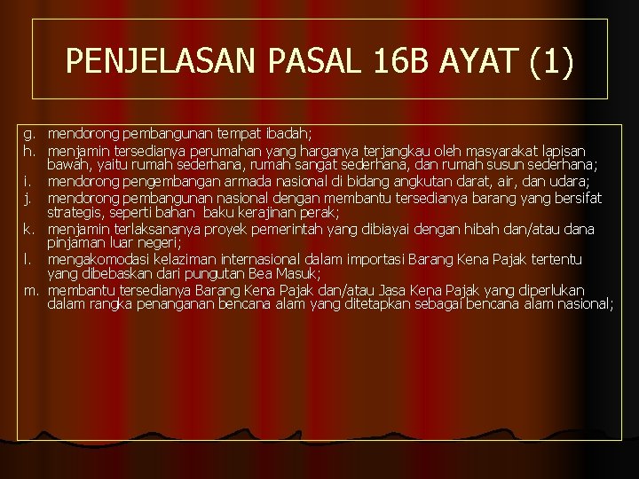 PENJELASAN PASAL 16 B AYAT (1) g. mendorong pembangunan tempat ibadah; h. menjamin tersedianya