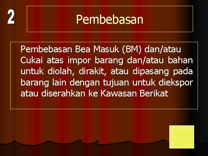 Pembebasan Bea Masuk (BM) dan/atau Cukai atas impor barang dan/atau bahan untuk diolah, dirakit,