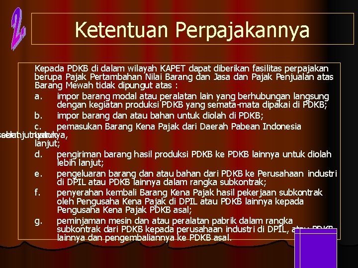 Ketentuan Perpajakannya Kepada PDKB di dalam wilayah KAPET dapat diberikan fasilitas perpajakan berupa Pajak