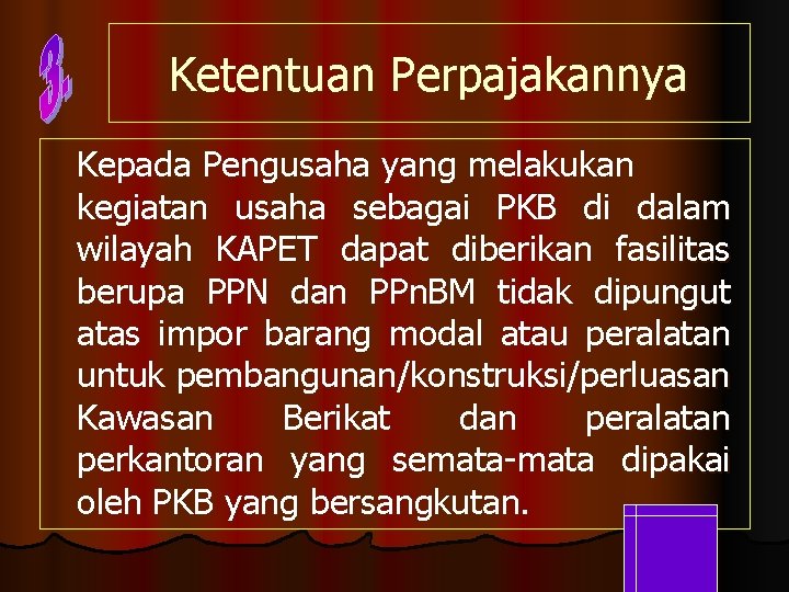 Ketentuan Perpajakannya Kepada Pengusaha yang melakukan kegiatan usaha sebagai PKB di dalam wilayah KAPET