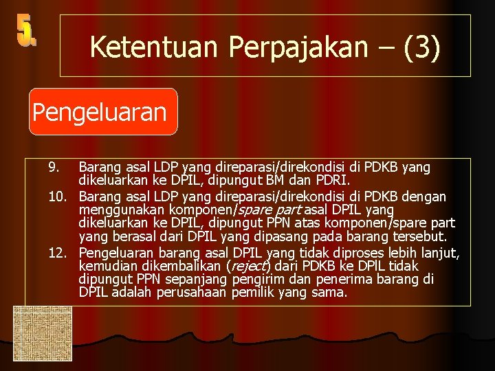 Ketentuan Perpajakan – (3) Pengeluaran 9. Barang asal LDP yang direparasi/direkondisi di PDKB yang