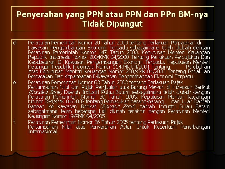 Penyerahan yang PPN atau PPN dan PPn BM-nya Tidak Dipungut d. e. f. Peraturan