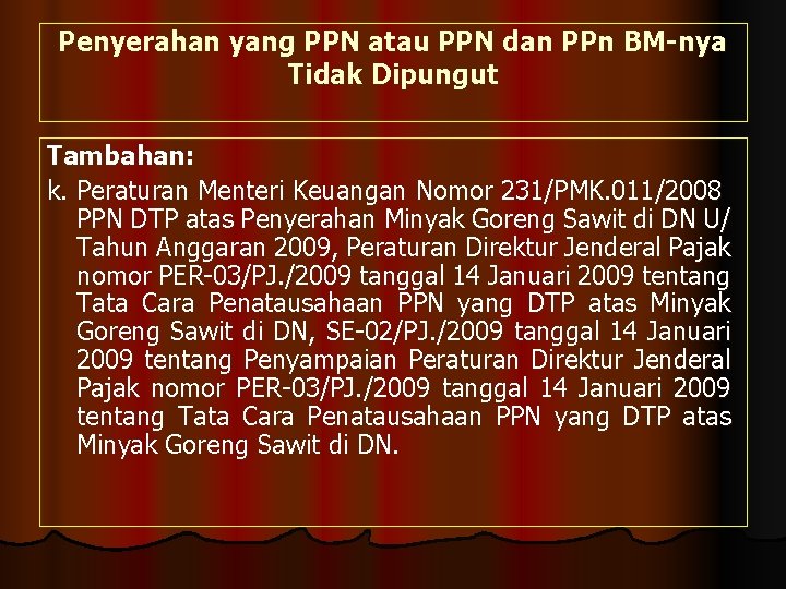 Penyerahan yang PPN atau PPN dan PPn BM-nya Tidak Dipungut Tambahan: k. Peraturan Menteri