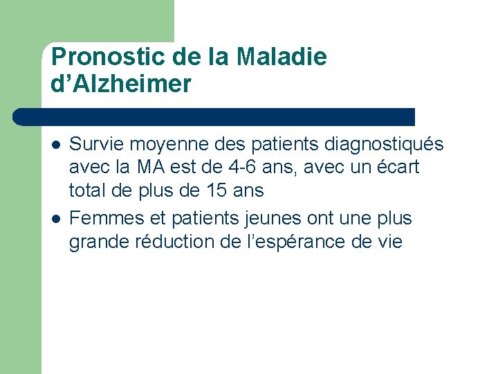 Pronostic de la Maladie d’Alzheimer l l Survie moyenne des patients diagnostiqués avec la
