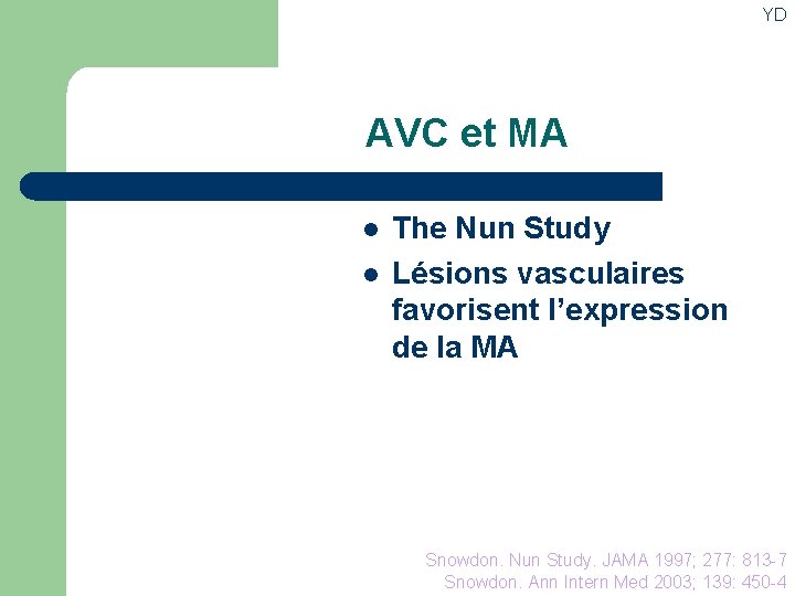 YD AVC et MA l l The Nun Study Lésions vasculaires favorisent l’expression de