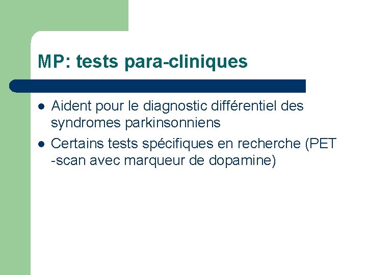 MP: tests para-cliniques l l Aident pour le diagnostic différentiel des syndromes parkinsonniens Certains