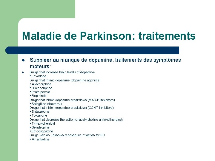 Maladie de Parkinson: traitements l Suppléer au manque de dopamine, traitements des symptômes moteurs: