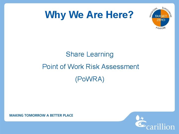 Why We Are Here? Share Learning Point of Work Risk Assessment (Po. WRA) 