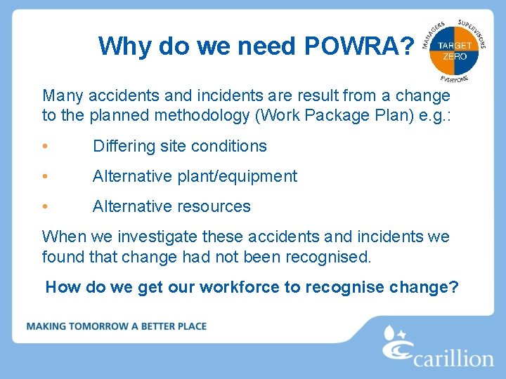 Why do we need POWRA? Many accidents and incidents are result from a change