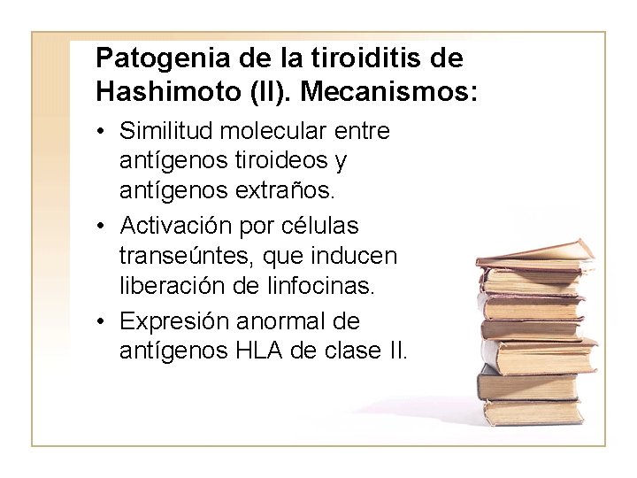 Patogenia de la tiroiditis de Hashimoto (II). Mecanismos: • Similitud molecular entre antígenos tiroideos