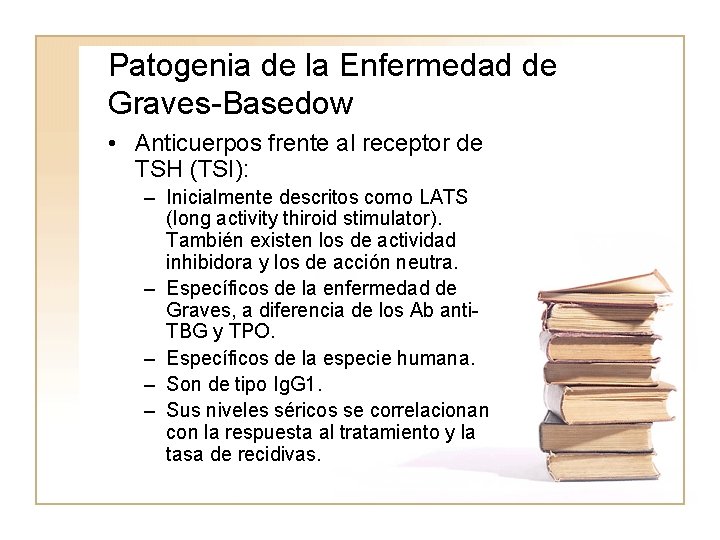 Patogenia de la Enfermedad de Graves-Basedow • Anticuerpos frente al receptor de TSH (TSI):