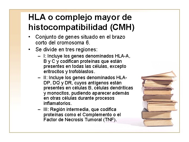 HLA o complejo mayor de histocompatibilidad (CMH) • Conjunto de genes situado en el