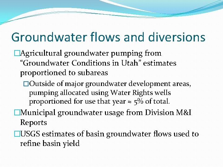 Groundwater flows and diversions �Agricultural groundwater pumping from “Groundwater Conditions in Utah” estimates proportioned