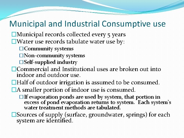 Municipal and Industrial Consumptive use �Municipal records collected every 5 years �Water use records