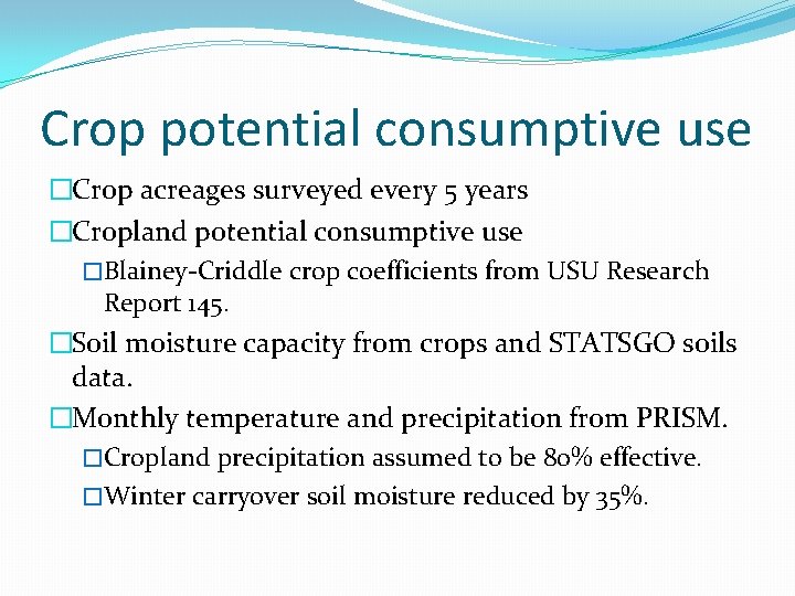 Crop potential consumptive use �Crop acreages surveyed every 5 years �Cropland potential consumptive use