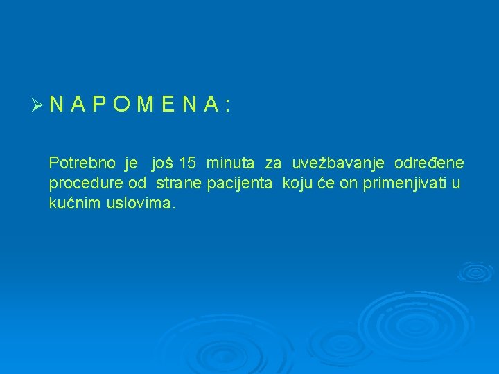 ØN A P O M E N A : Potrebno je još 15 minuta