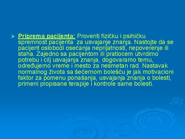 Ø Priprema pacijenta: Proveriti fizičku i psihičku spremnost pacijenta za usvajanje znanja. Nastojte da