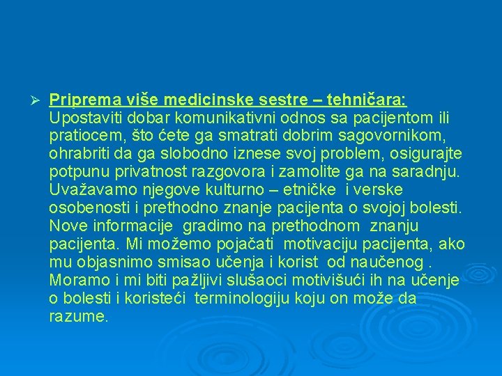 Ø Priprema više medicinske sestre – tehničara: Upostaviti dobar komunikativni odnos sa pacijentom ili
