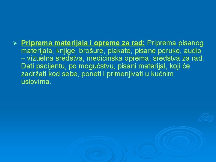 Ø Priprema materijala i opreme za rad: Priprema pisanog materijala, knjige, brošure, plakate, pisane