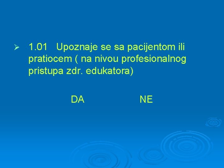 Ø 1. 01 Upoznaje se sa pacijentom ili pratiocem ( na nivou profesionalnog pristupa