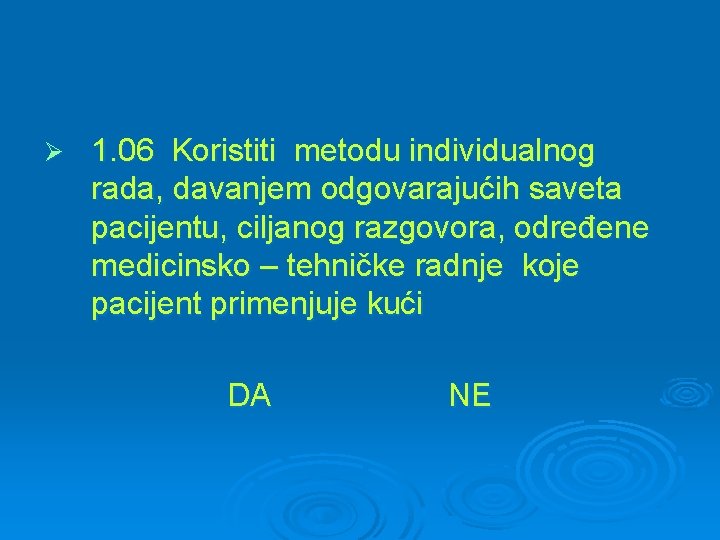 Ø 1. 06 Koristiti metodu individualnog rada, davanjem odgovarajućih saveta pacijentu, ciljanog razgovora, određene