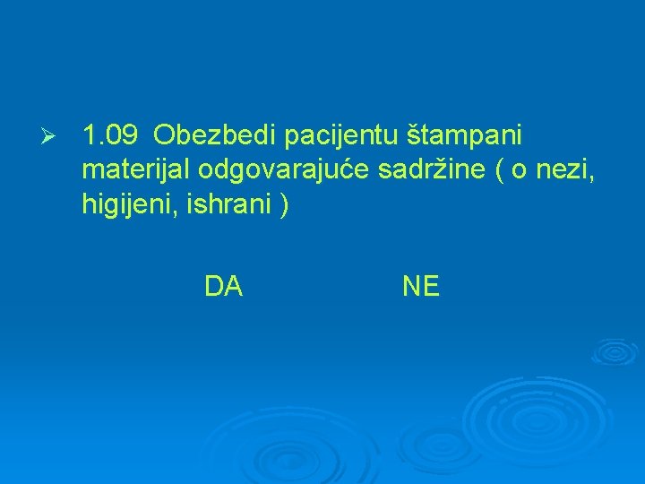 Ø 1. 09 Obezbedi pacijentu štampani materijal odgovarajuće sadržine ( o nezi, higijeni, ishrani