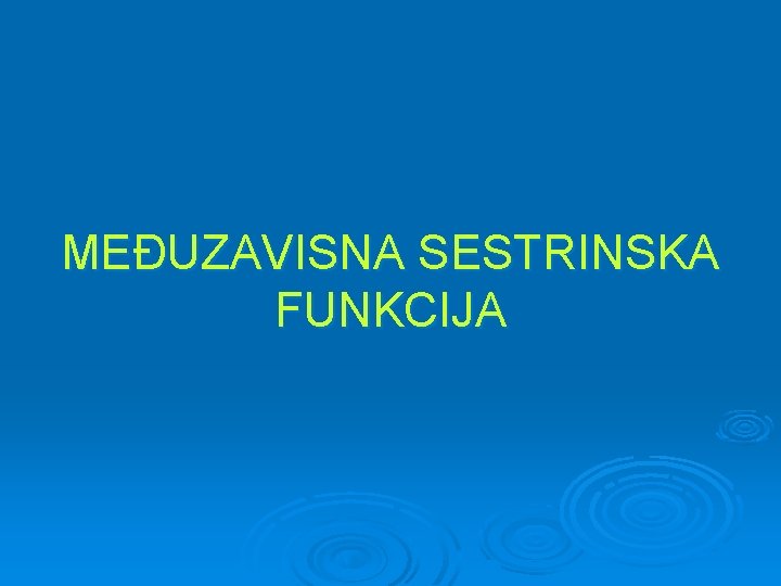 MEĐUZAVISNA SESTRINSKA FUNKCIJA 