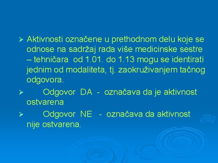 Aktivnosti označene u prethodnom delu koje se odnose na sadržaj rada više medicinske sestre