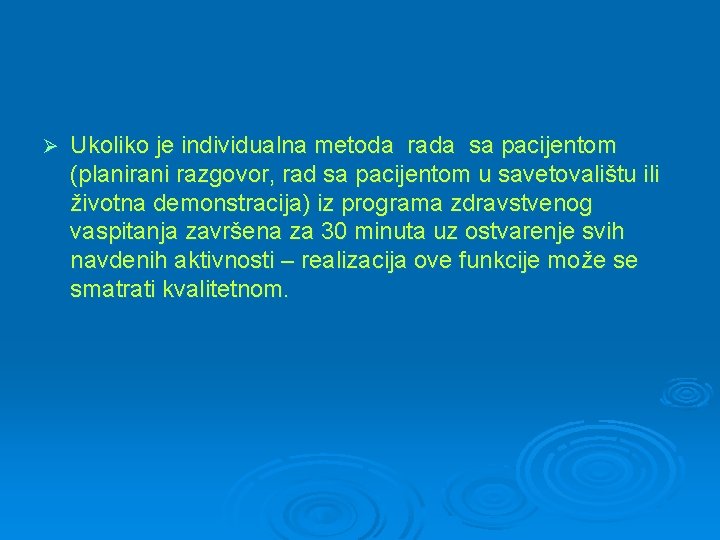 Ø Ukoliko je individualna metoda rada sa pacijentom (planirani razgovor, rad sa pacijentom u