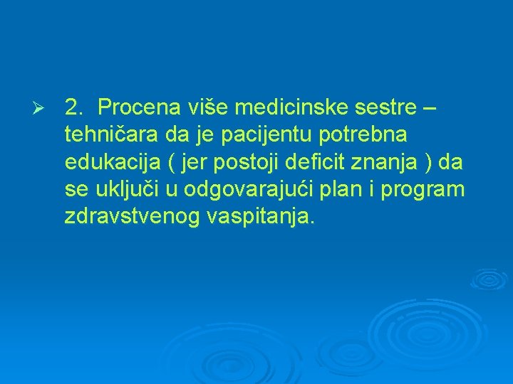 Ø 2. Procena više medicinske sestre – tehničara da je pacijentu potrebna edukacija (